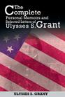 The Complete Personal Memoirs and Selected Letters of Ulysses S. Grant Cover Image