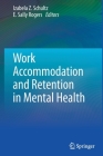 Work Accommodation and Retention in Mental Health By Izabela Z. Schultz (Editor), E. Sally Rogers (Editor) Cover Image