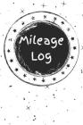 Mileage Log: An Auto Log Book for Keeping Track of Miles Cover Image