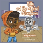 Billy and the Magical Microphone By Billy McAdoo, Leron McAdoo (Illustrator) Cover Image