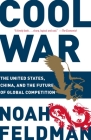 Cool War: The United States, China, and the Future of Global Competition Cover Image