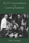 The 10 Commandments of Coaching Basketball By Ken George Cover Image