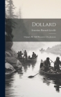 Dollard: L'épopée De 1660 Racontée À La Jeunesse By Léveillé Ernestine Pineault Cover Image