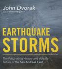 Earthquake Storms: The Fascinating History and Volatile Future of the San Andreas Fault By John Dvorak, Malcolm Hillgartner (Read by) Cover Image