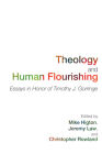 Theology and Human Flourishing: Essays in Honor of Timothy J. Gorringe By Mike Higton (Editor), Jeremy Law (Editor), Christopher Rowland (Editor) Cover Image