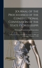 Journal of the Proceedings of the Constitutional Convention of the State of Mississippi: Begun at the City of Jackson On August 12, 1890, and Conclude By Mississippi Constitutional Convention Cover Image