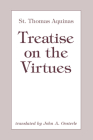 Treatise on the Virtues By Thomas Aquinas, John A. Oesterle (Translator) Cover Image