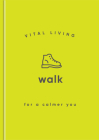 Walk for a Calmer You (Vital Living Series) Cover Image