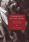 Community of the Cross: Moravian Piety in Colonial Bethlehem (Max Kade Research Institute) By Craig D. Atwood Cover Image