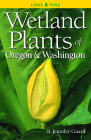 Wetland Plants of Oregon & Washington By B. Jennifer Guard Cover Image