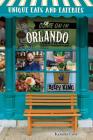 Unique Eats and Eateries of Orlando By Kendra Lott Cover Image