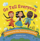 Go Tell Everyone: 9 Missionaries Who Shared the Good News By Meredith Cook, Ela Smietanka (Illustrator) Cover Image