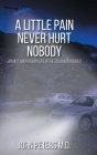 A Little Pain Never Hurt Nobody: An MD's Unorthodox Life in the Colorado Rockies Cover Image