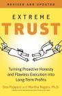Extreme Trust: Turning Proactive Honesty and Flawless Execution into Long-Term Profits, Revised Edition By Don Peppers, Martha Rogers Cover Image