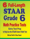 6 Full-Length STAAR Grade 6 Math Practice Tests: Extra Test Prep to Help Ace the STAAR Grade 6 Math Test By Michael Smith, Reza Nazari Cover Image