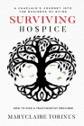 Surviving Hospice: A Chaplain's Journey Into the Business of Dying How to Find a Trustworthy Provider Cover Image