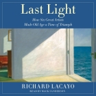 Last Light: How Six Great Artists Made Old Age a Time of Triumph By Richard Lacayo, Mack Sanderson (Read by) Cover Image