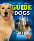 Guide Dogs (Dogs to the Rescue!) By Sara Green Cover Image