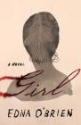 Girl: A Novel By Edna O'Brien Cover Image
