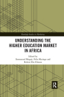 Understanding the Higher Education Market in Africa (Routledge Studies in Marketing) Cover Image