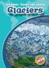 Glaciers (Learning about the Earth) By Colleen Sexton Cover Image