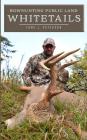 Bowhunting Public Land Whitetails By Michaelean Ferguson (Editor), Tony J. Peterson Cover Image