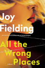 All the Wrong Places: A Novel By Joy Fielding Cover Image