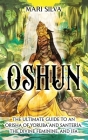Oshun: The Ultimate Guide to an Orisha of Yoruba and Santería, the Divine Feminine, and Ifa Cover Image