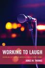 Working to Laugh: Assembling Difference in American Stand-Up Comedy Venues By James M. Thomas Cover Image