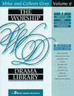 The Worship Drama Library - Volume 6: 11 Sketches for Enhancing Worship By Mike Gray, Colleen Gray Cover Image