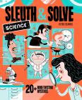 Sleuth & Solve: Science: 20+ Mind-Twisting Mysteries By Ana Gallo, Victor Escandell (Illustrator) Cover Image