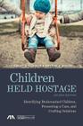 Children Held Hostage: Identifying Brainwashed Children, Presenting a Case, and Crafting Solutions By Stanley S. Clawar, Brynne V. Rivlin Cover Image