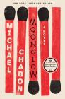 Moonglow: A Novel By Michael Chabon Cover Image