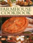 The Farmhouse Cookbook: 400 Traditional Recipes from a Country Kitchen, Illustrated Step by Step with Over 1400 Photographs Cover Image