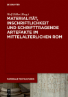 Materialität, Inschriftlichkeit Und Schrifttragende Artefakte Im Mittelalterlichen ROM (Materiale Textkulturen #44) Cover Image