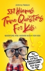 537 Hilarious Trivia Questions for Kids: Questions and Answer Book for kids: The Funny Fact and Easy Educational Questions Q&A Game for Kids By Johnny Nelson Cover Image