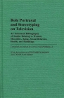 Role Portrayal and Stereotyping on Television: An Annotated Bibliography of Studies Relating to Women, Minorities, Aging, Sexual Behavior, Health, and (Bibliographies and Indexes in Sociology #5) By Nancy Signorielli Cover Image