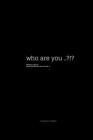 Who are you ?: Discover your true self..! By Tamanna A. Parmar Cover Image
