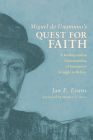 Miguel de Unamuno's Quest for Faith By Jan E. Evans, Stephen T. Davis (Foreword by) Cover Image