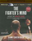 The Fighter's Mind: Inside the Mental Game By Sam Sheridan, Nicholas Techosky (Read by) Cover Image