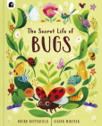 The Secret Life of Bugs (Stars of Nature) By Moira Butterfield, Vivian Mineker (Illustrator) Cover Image