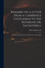 Remarks on a Letter From a Cambridge Gentleman to the Reverend Dr. Sacheverell: Occasion'd by His Sermons and Sentence Against Him By Henry 1674?-1724 Peril Sacheverell (Created by) Cover Image