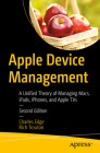 Apple Device Management: A Unified Theory of Managing Macs, Ipads, Iphones, and Apple TVs Cover Image