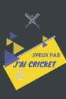 J'peux pas j'ai Cricket: Carnet de notes pour sportif / sportive passionné(e) - 124 pages lignées - format 15,24 x 22,89 cm Cover Image
