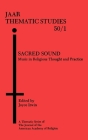 Sacred Sound: Music in Religious Thought and Practice (AAR Thematic Studies) By Joyce L. Irwin (Editor) Cover Image