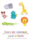 Livre de coloriage pour enfants: LIVRE COLORANTE pour les garçons et les enfants Livres à Colorier âge 2-4,4-6 garçons, filles, et tout le monde By Chloe Vallee Cover Image