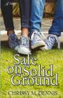 Safe on Solid Ground By Chrissy M. Dennis Cover Image