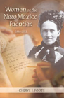Women of the New Mexico Frontier, 1846-1912 By Cheryl J. Foote Cover Image