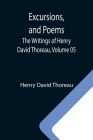 Excursions, and Poems; The Writings of Henry David Thoreau, Volume 05 Cover Image