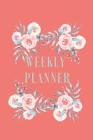 Weekly Planner: Good Weekly/Monthly Planner For A Student.Roses.Schedule Homework Activity. Plan Academy To Do's Projects. Map Out Uni Cover Image